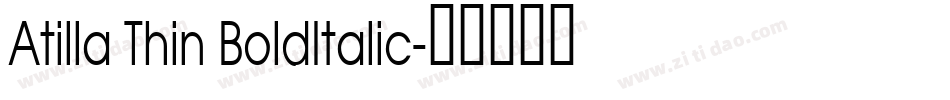 Atilla Thin BoldItalic字体转换